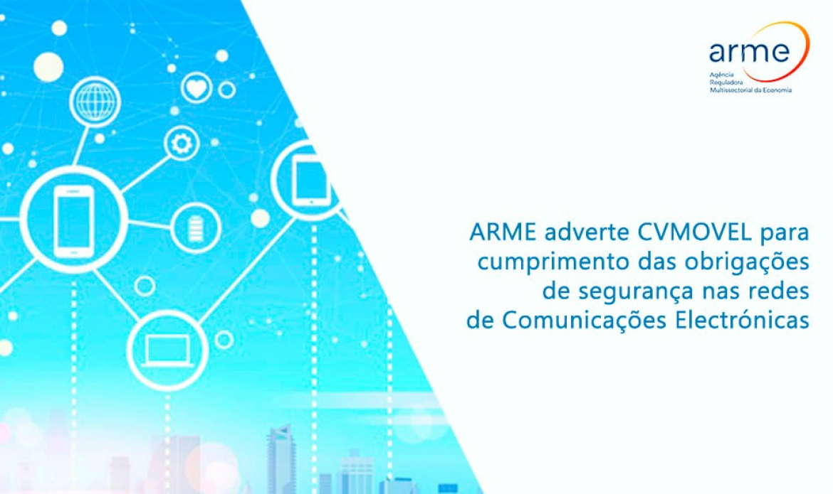 ARME adverte CV Móvel para cumprimento das obrigações de segurança nas redes de comunicações eletrónicas